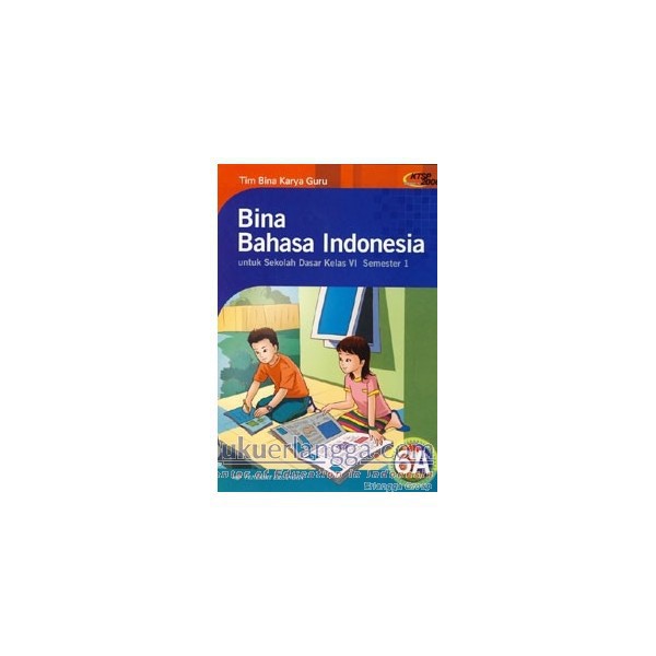Buku Erlangga SD 02313270 BINA BAHASA INDONESIA JL.6A(KTSP)