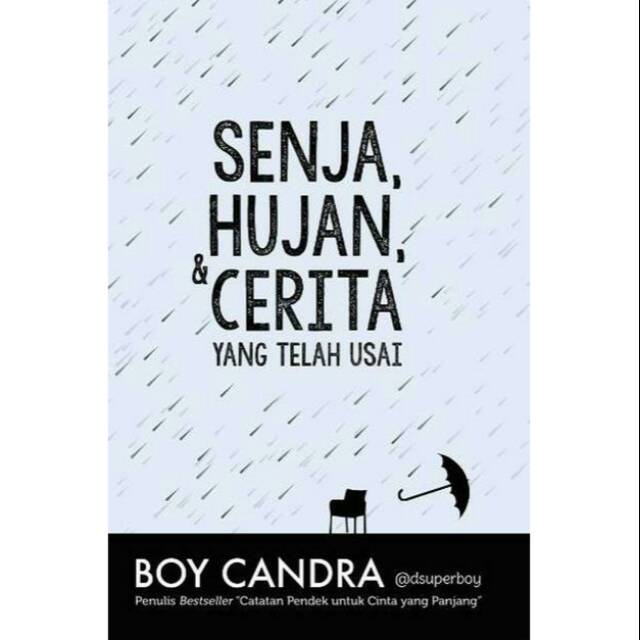 Novel Boy Candra - SENJA, HUJAN & CERITA YANG TELAH USAI (ORIGINAL)