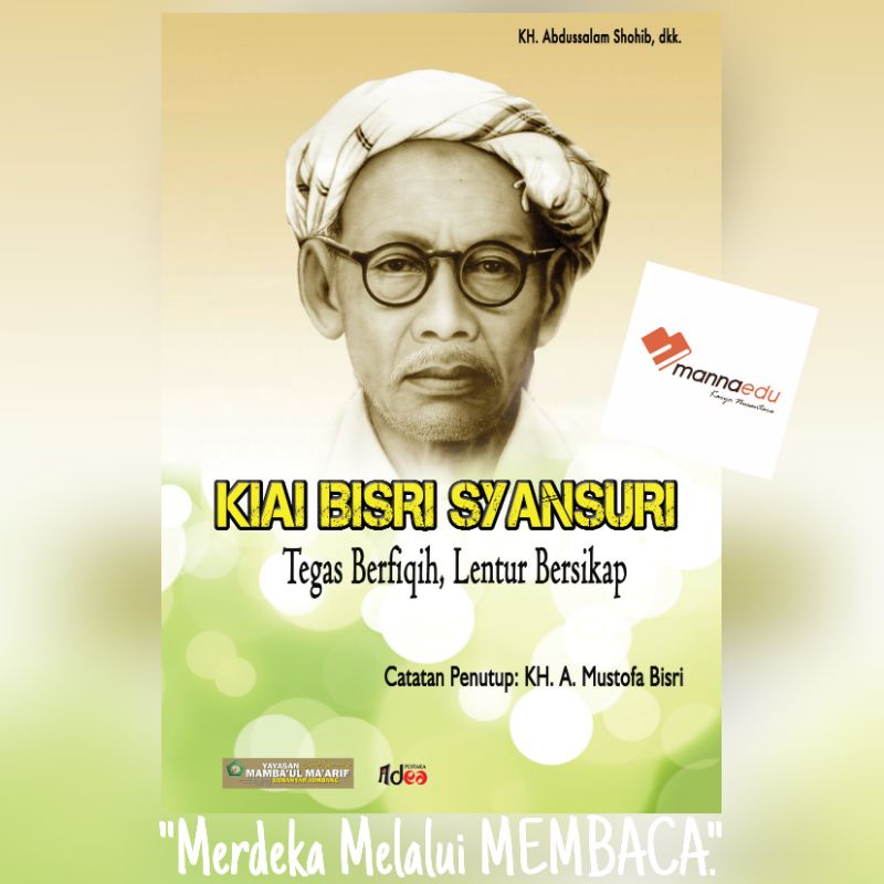 Kiai Kyai Haji Bisri Bishri Syansuri Syamsuri Tegas Berfiqih Lentur Bersikap Abdussalam Shohib Fiqih
