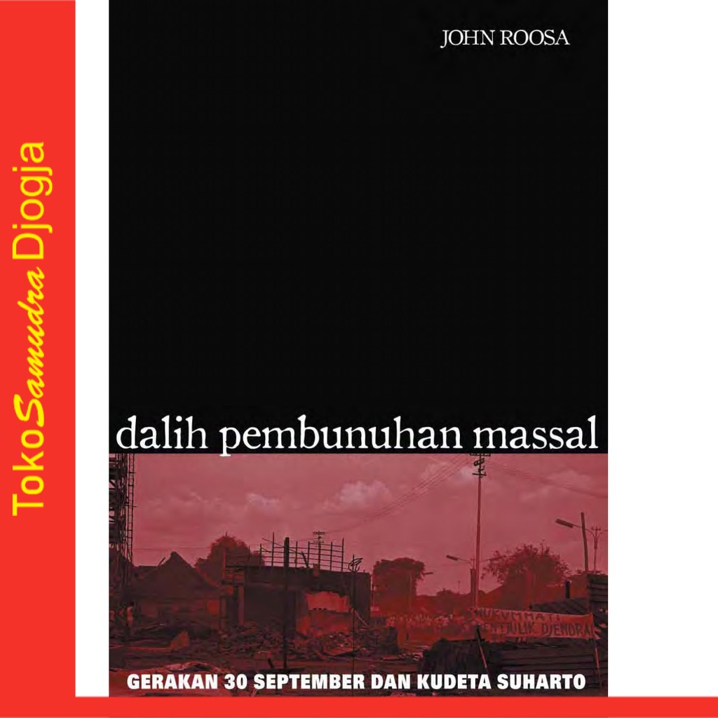 Jual Buku Dalih Pembunuhan Massal Gerakan 30 September John Roosa