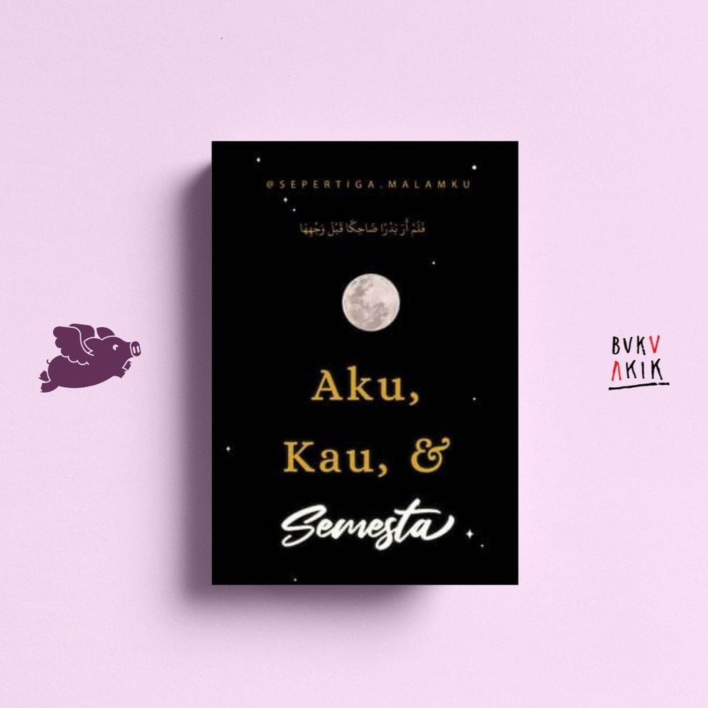 Aku, Kau, &amp; Semesta - sepertiga.malamku