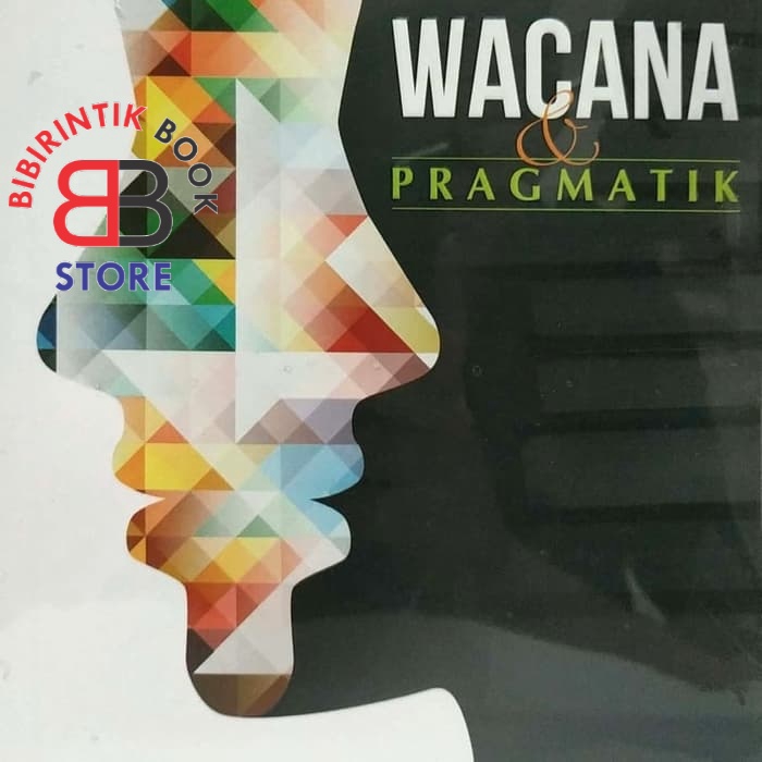 WACANA DAN PRAGMATIK Prof. Dr. Hj. T. FATIMAH DJAJASUDARMA REFIKA