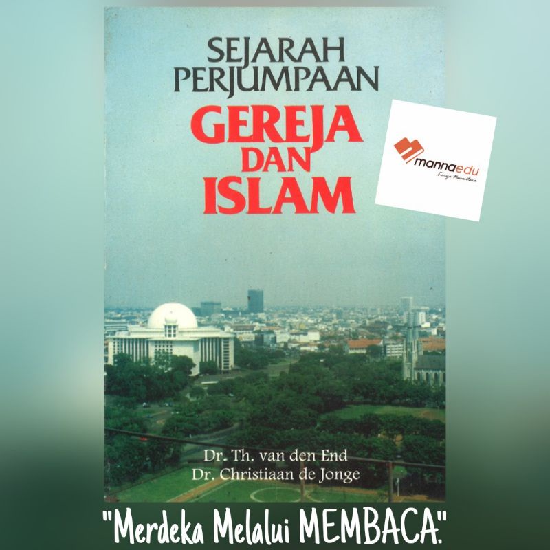 Sejarah Perjumpaan Gereja dan Islam Th. van den End Christiaan de Jonge Sejarah Perjumpaan Sains Aga