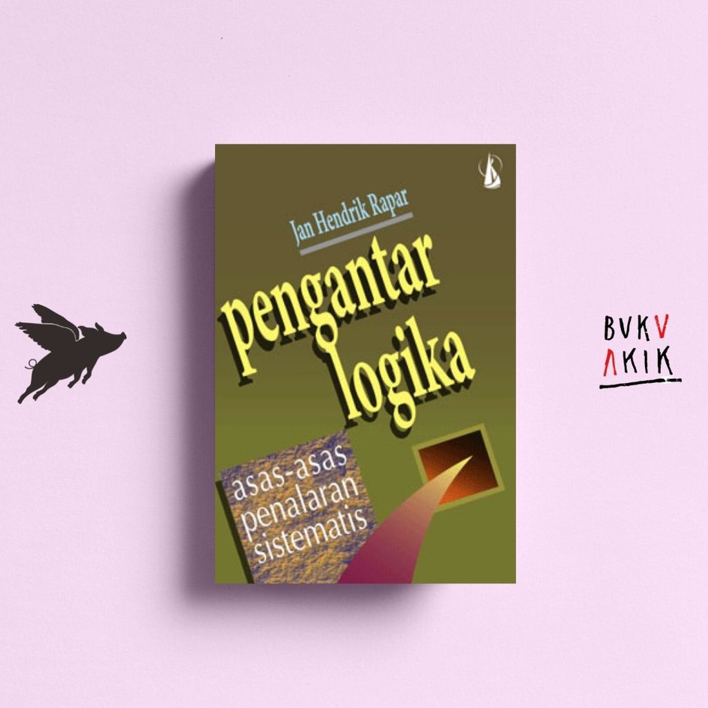 PENGANTAR LOGIKA: Asas-Asas Penalaran Sistematis – Jan Hendrik Rapar