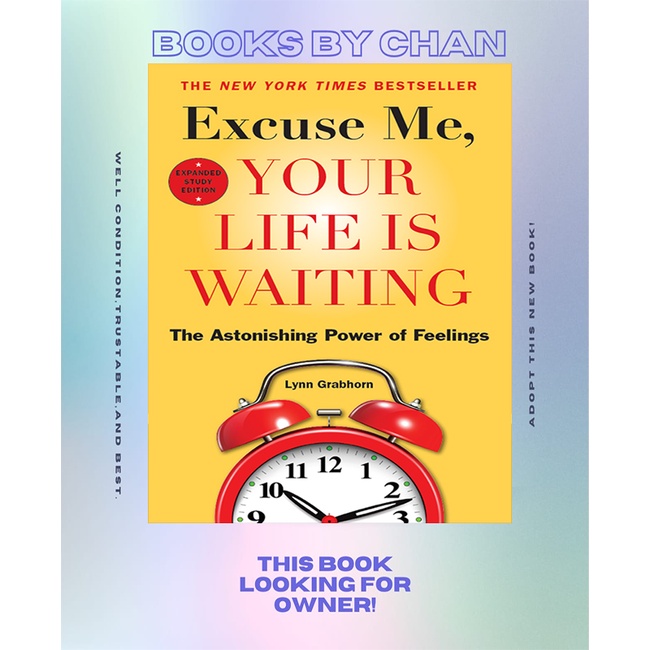 Excuse Me, Your Life Is Waiting The Astonishing Power of Feelings [study edition] (Lynn Grabhorn)