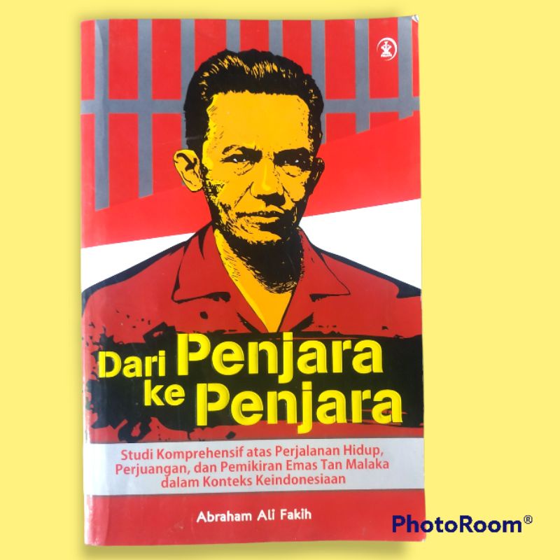 Dari Penjara KePenjara - Studi Komprehensif Perjalanan & Pemikiran Tan Malaka) - Abraham Ali Fakih