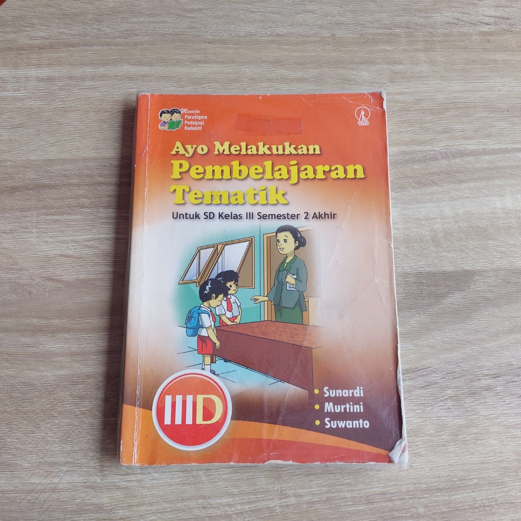 

BUKU AYO MELAKUKAN PEMBELAJARAN TEMATIK UNTUK SD KELAS III / 3 SEMSTER 2 AKHIR KANISIUS IIID