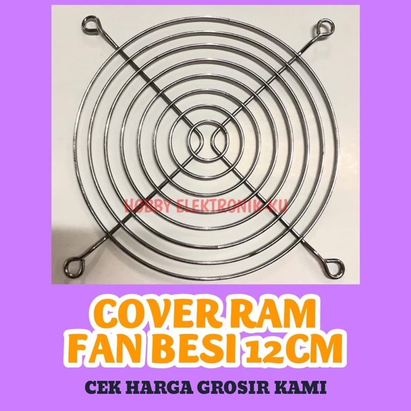 COVER RAM FAN KAWAT METAL GRILL BESI JARING TUTUP KIPAS 12CM