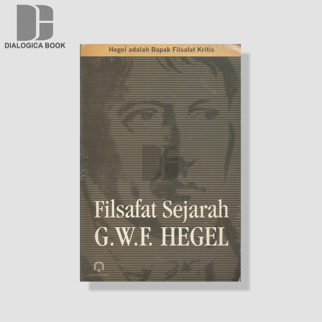FILSAFAT SEJARAH - George Wilhelm Friedrich Hegel