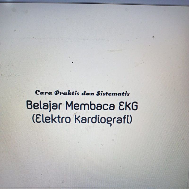 

buku belajar membaca ekg(elektro kardiografi)