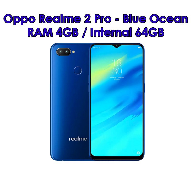 Oppo Realme 2 Pro  - 4GB 64GB (4/64) - Black sea / Blue Ocean / Ice Lake - Baru NEW - Resmi