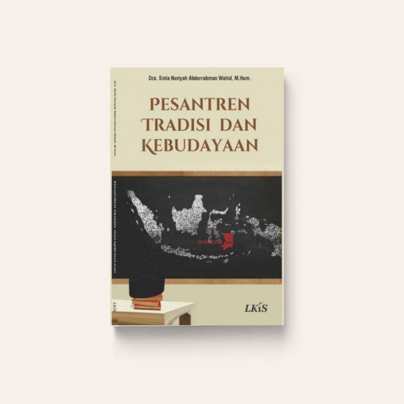 Pesantren, Tradisi dan Kebudayaan - Dra. Sinta Nuriyah Abdurrahman Wahid, M.Hum