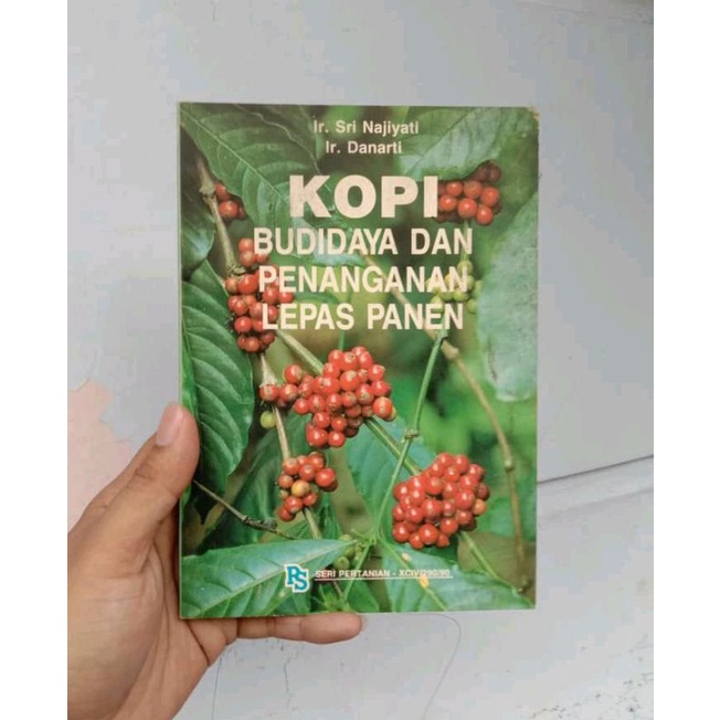 buku KOPI BUDIDAYA DAN PENANGANAN LEPAS PANEN - Ir. Sri Najiyati & Ir. Danarti
