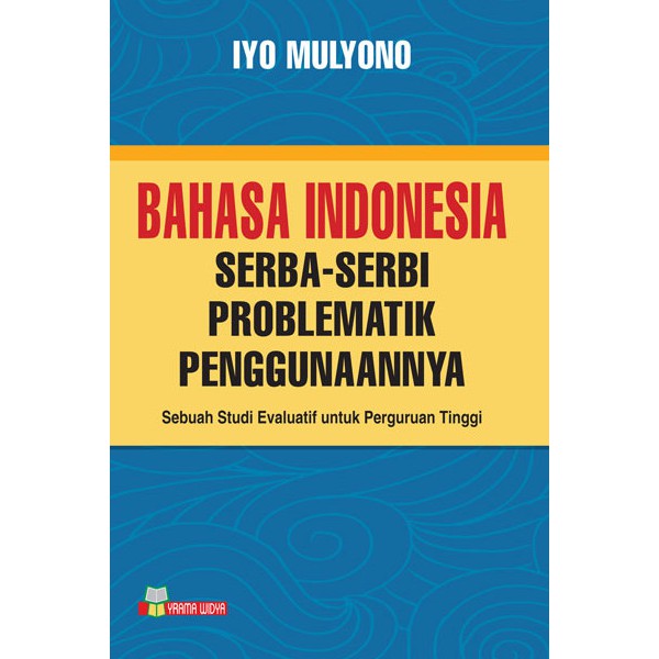 

BUKU REFERENSI ( BAHASA INDONESIA SERBA-SERBI PROBLEMATIK PENGGUNAANNYA ) TERMURAH
