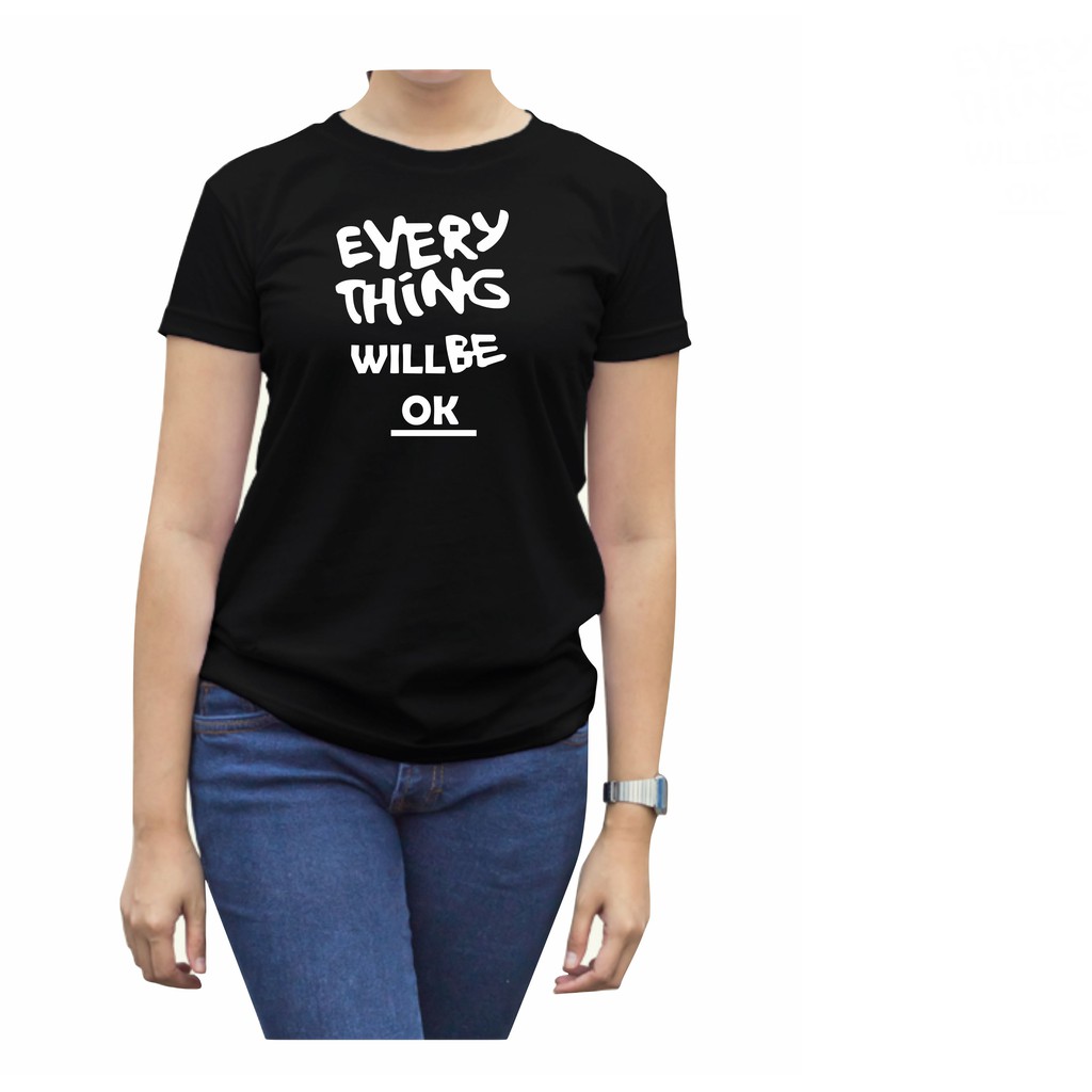 verovi28 KAOS CEWEK O NECK LENGAN PENDEK EVERY THING WILL BE OK