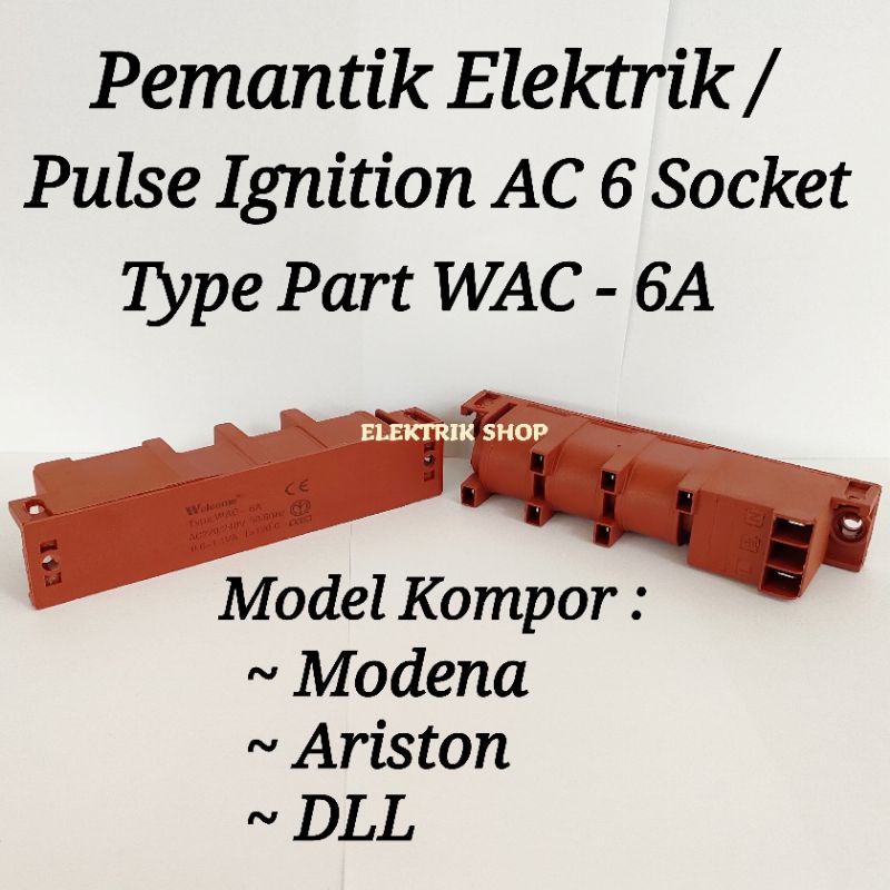 PEMANTIK ELEKTRIK / PULSE IGNITION AC 6 SOCKET MODEL KOMPOR MODENA DLL