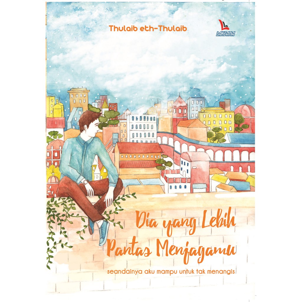 

Buku Dia yang Lebih Pantas Menjagamu - Laksana