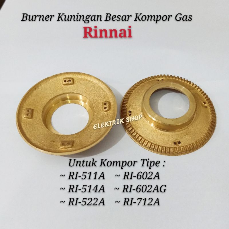 BURNER KUNINGAN BESAR ORIGINAL KOMPOR GAS RINNAI TIPE RI-712A, RI-602A, RI-602AG, RI-522A, RI-511A