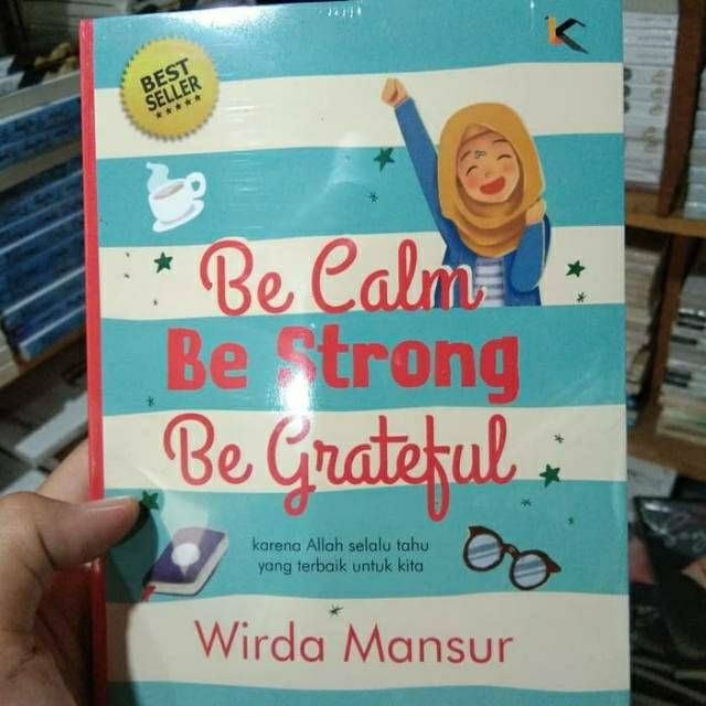 Resensi Buku Wirda Mansur Be Calm Be Strong Be Grateful