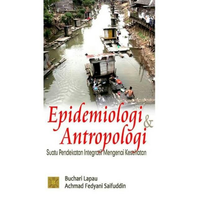 

BUKU EPIDEMIOLOGI DAN ANTROPOLOGI, Buchari Lapau & Achmad Fedyani Saifuddin