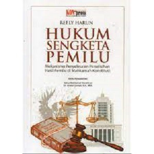 Buku Hukum Sengketa Pemilu Refly Harun Original