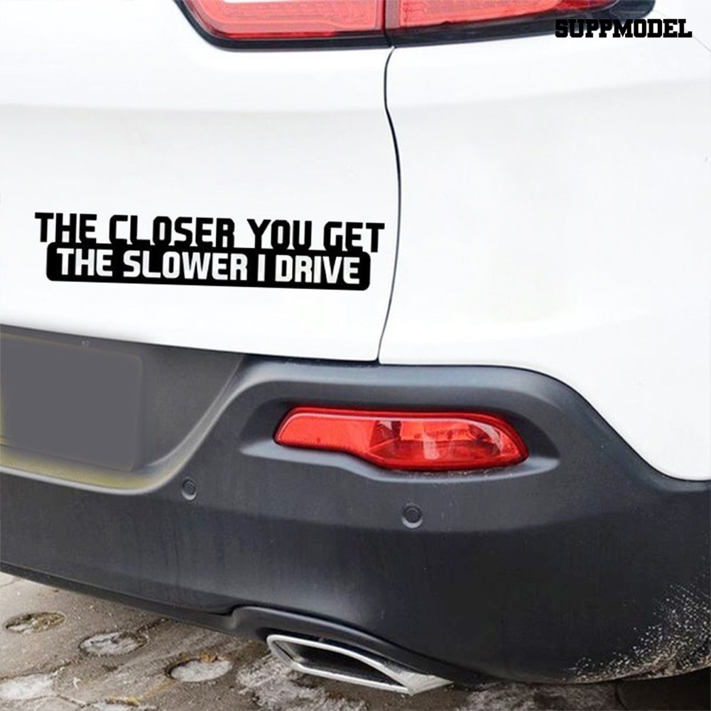 Stiker Mobil Motif Tulisan The Closer You Get The Slower I Drive Untuk Dekorasi Exterior