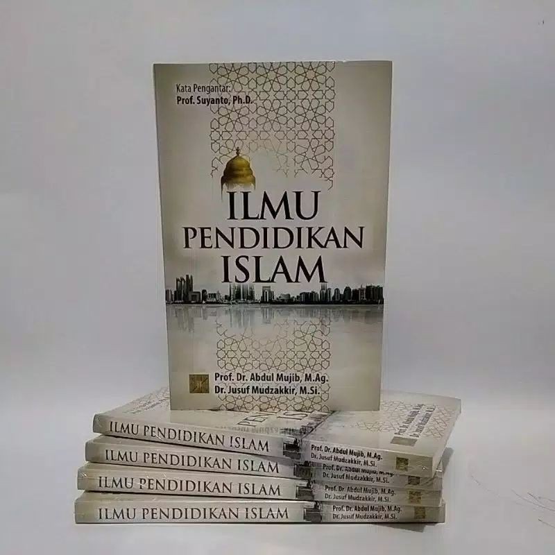 BUKU ILMU PENDIDIKAN ISLAM - Dr. Abdul Mujib, M.Ag, dkk