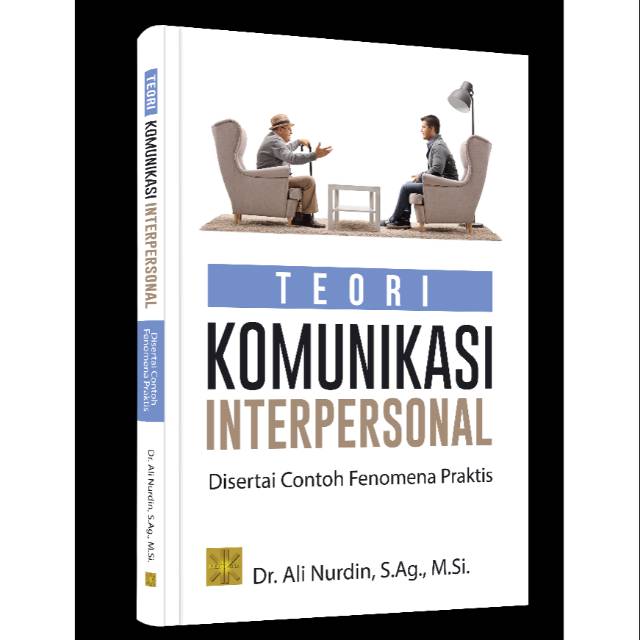 

TEORI KOMUNIKASI INTERPERSONAL DISERTAI CONTOH FENOMENA PRAKTIS
