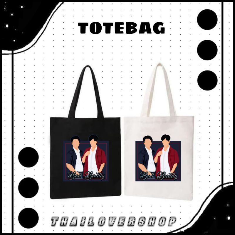 TOTEBAG BAD BUDDY SERIES NANON KORAPAT OHM PAWAT OHMNANON RAIKANTOPENI THAI ACTOR