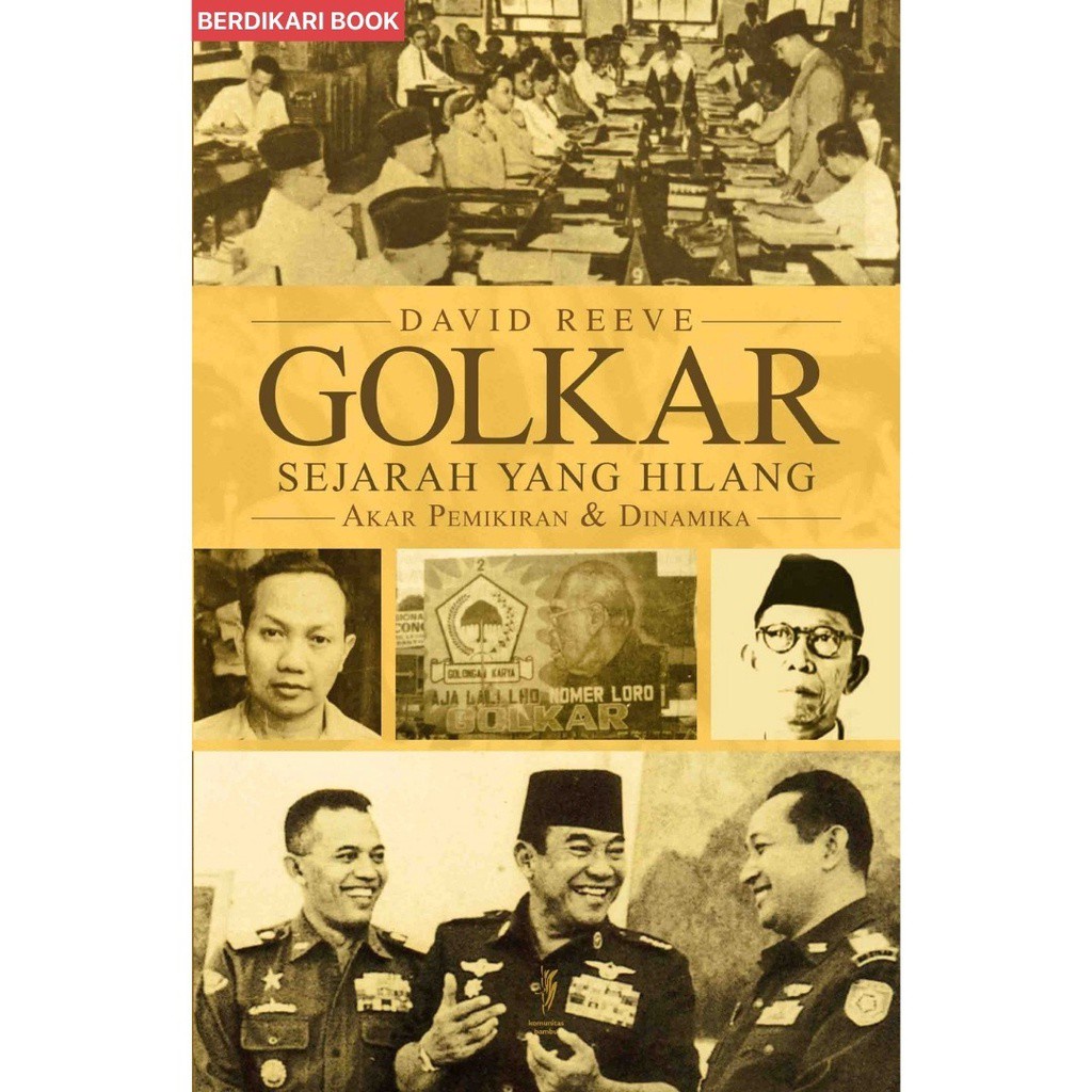 Berdikari - GOLKAR Sejarah Yang Hilang Akar Pemikiran dan Dinamika - Kobam