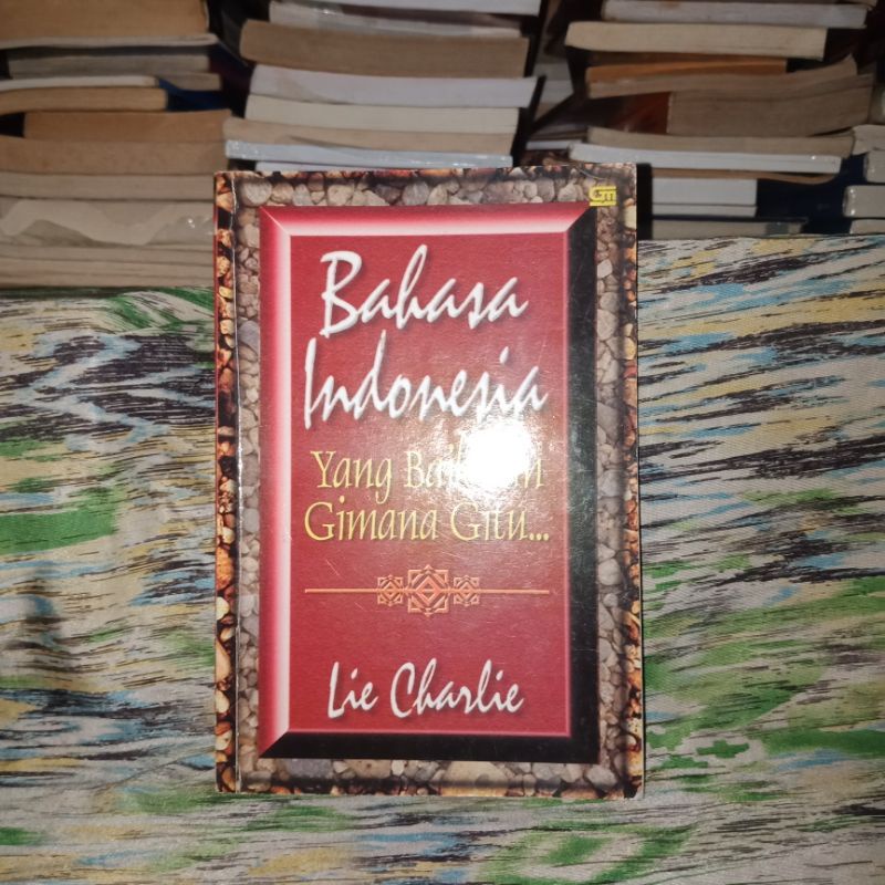 bahasa Indonesia yang baik dan gimana gitu...  - lie charlie