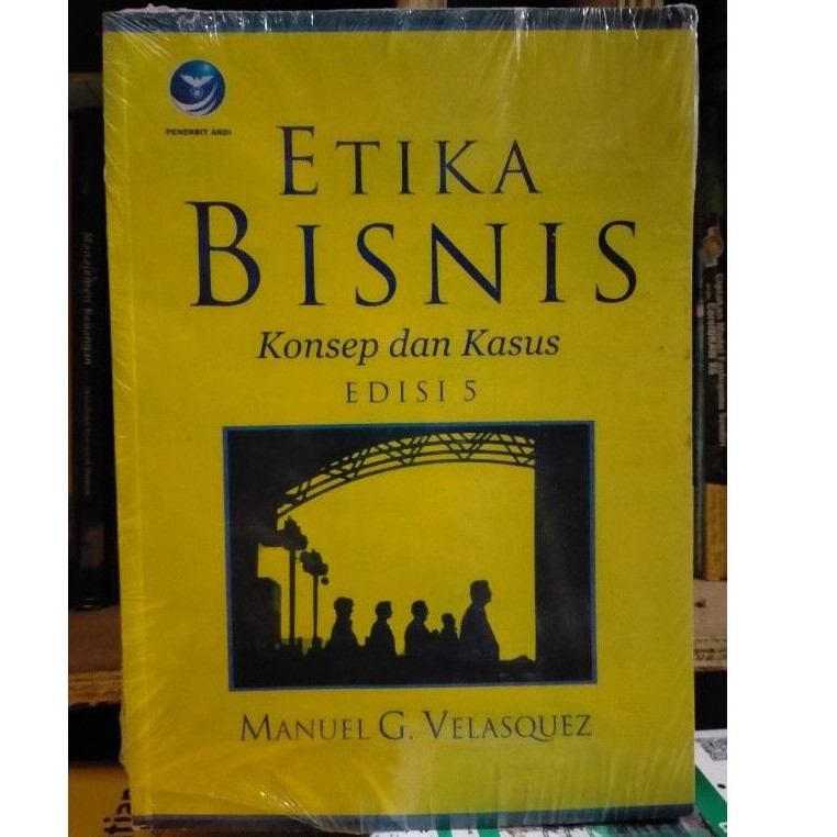 Etika Bisnis; Konsep dan Kasus Edisi 5 - Manuel G. Velasquez