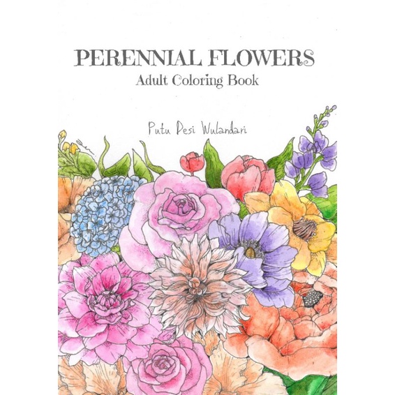 

SOFT COPY Perennial Flowers Adult Coloring Book by Putu Desi Wulandari