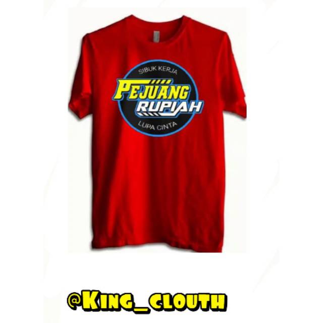 KING_CLOUTH KAOS DISTRO MOTIF PEJUANG RUPIAH BAJU PRIA LENGAN PENDEK