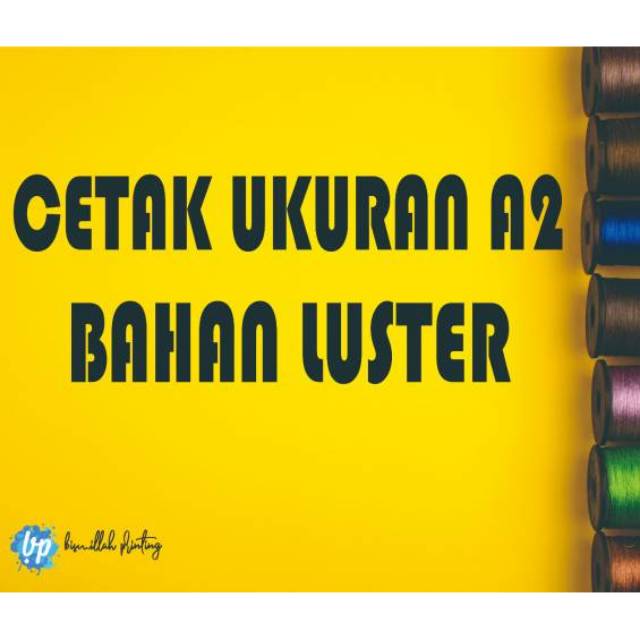

Cetak Bahan LUSTER ukuran A2 (min 2lbr)