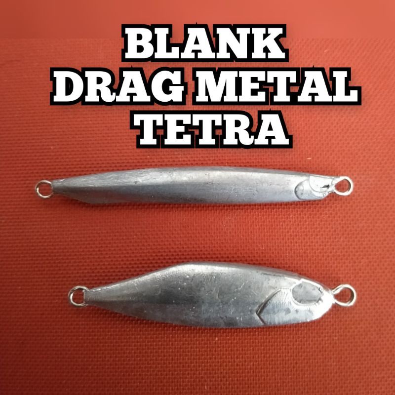 Blank Drag metal Tetra 10 gram