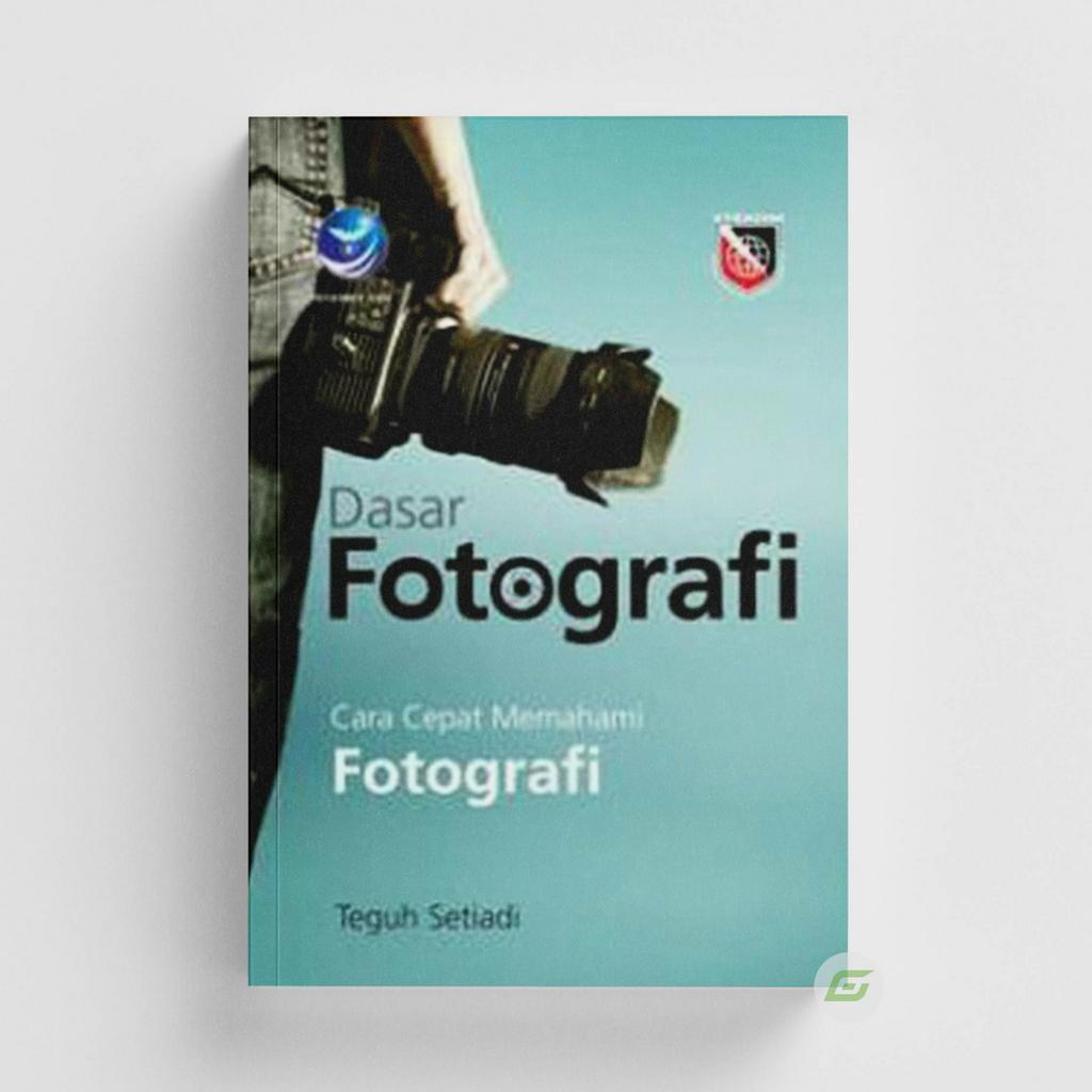 Buku Dasar fotografi cara cepat memahami fotografi
