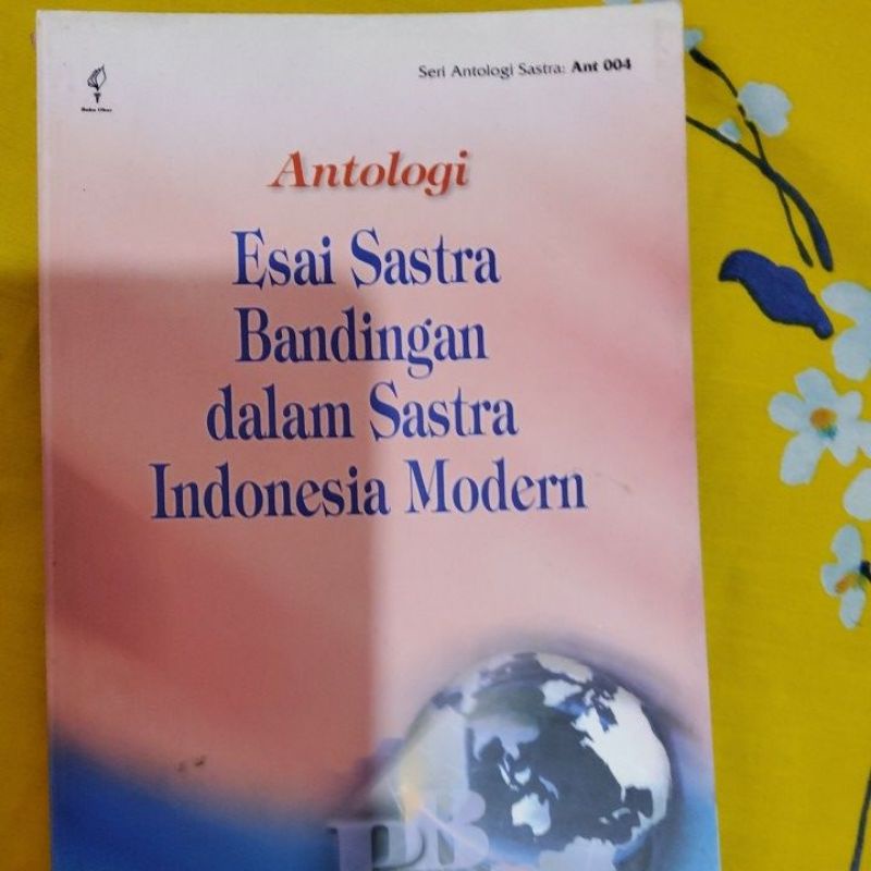 ANTOLOGI ESAI SASTRA BANDINGAN DALAM SASTRA INDONESIA MODERN YAYASAN OBOR INDONESIA B. TRISMAN SULIS