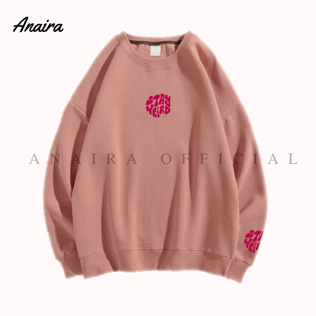 STAY WEIRD SWEATER CREWNECK OVERSIZE WANITA ANAIRAOFFICIAL