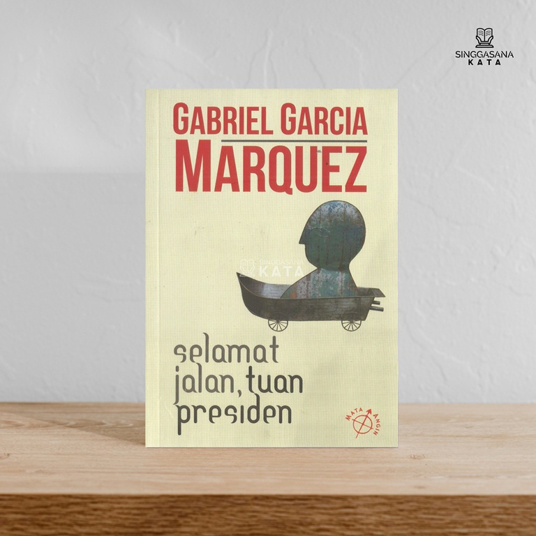 Selamat Jalan, Tuan Presiden - Gabriel Garcia Marquez