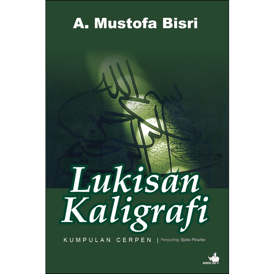 LUKISAN KALIGRAFI : Kumpulan Cerpen - MUSTOFA BISRI