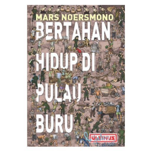 Bertahan Hidup di Pulau Buru - Mars Noersmono - Sejarah