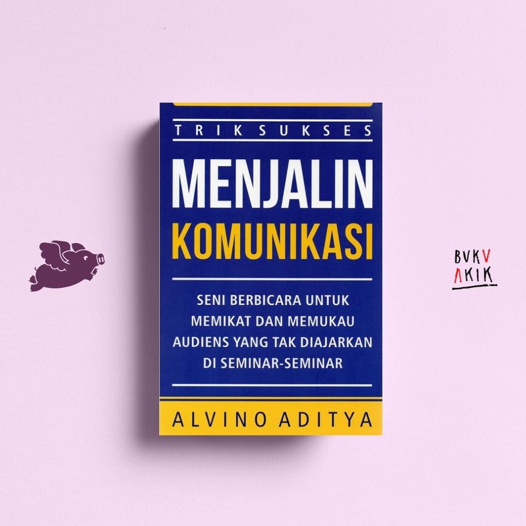 Trik Sukses Menjalin Komunikasi - Alvindo Aditya