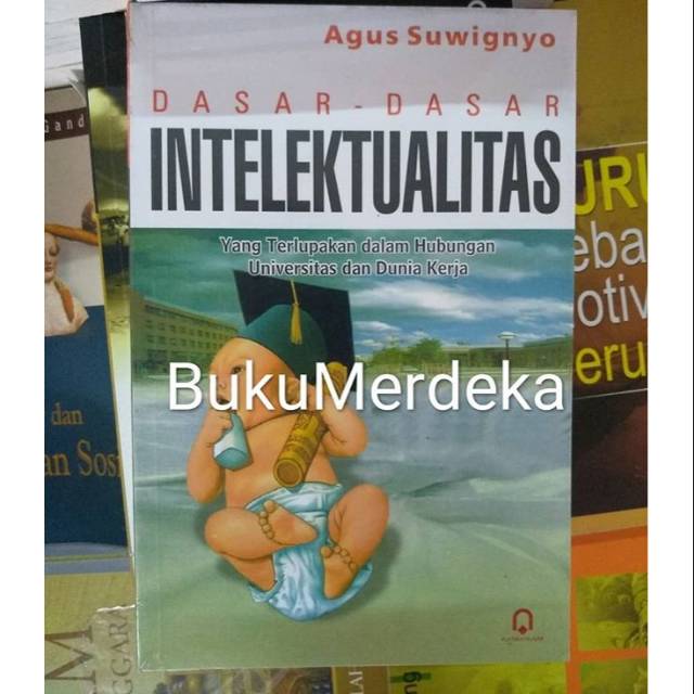 Dasar-dasar Intelektualitas - Agus Suwignyo