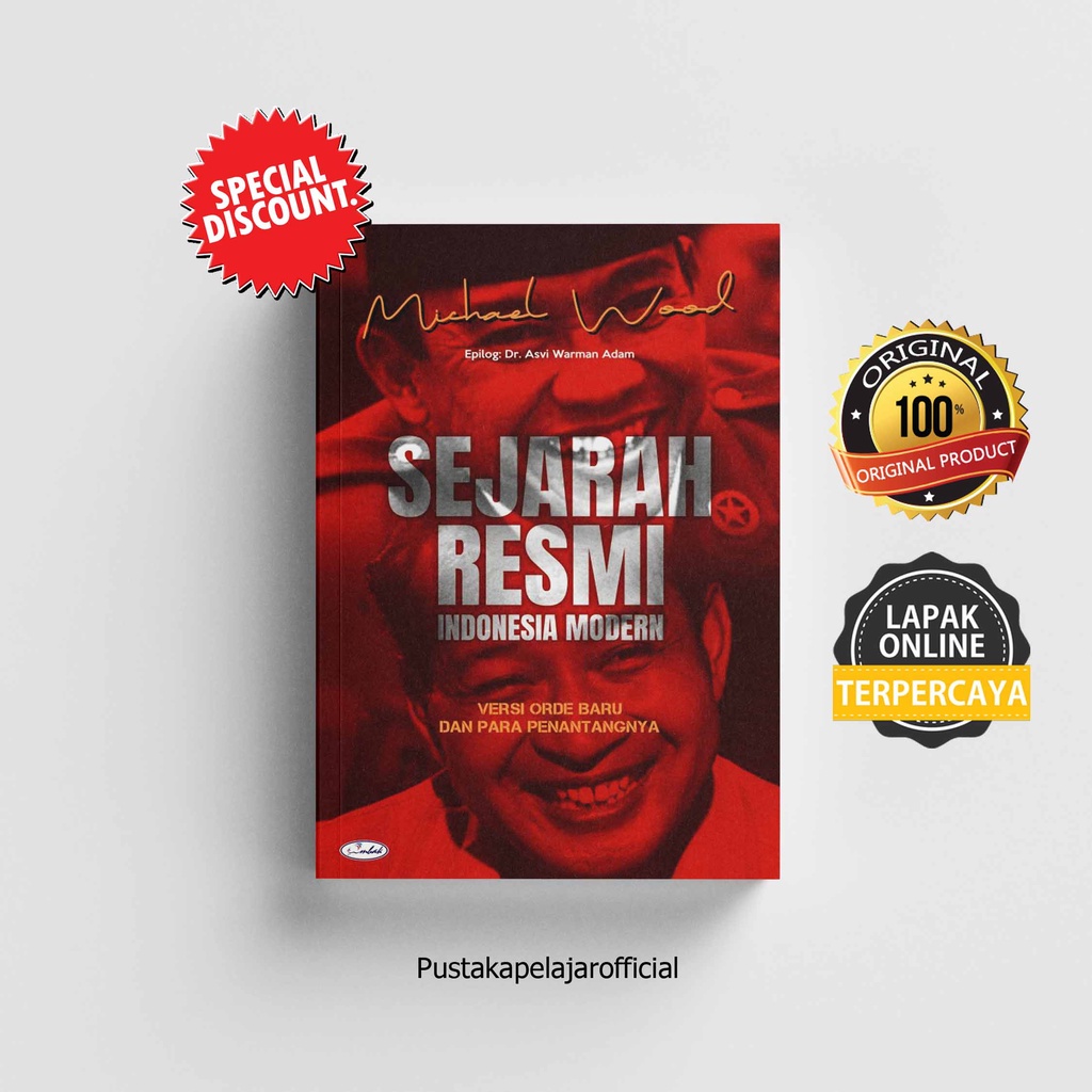 BUKU ORI SEJARAH RESMI INDONESIA MODERN VERSI ORDE BARU DAN PARA PENANTANGNYA / MICHAEL WOOD / OMBAK