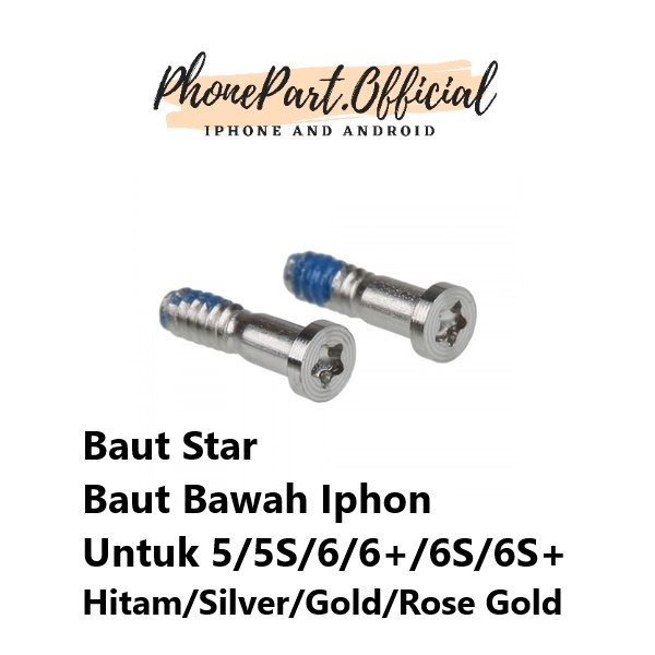 Baut Bawah 2 pcs IPHON 5 5G 5S 6 6G 6 Plus 6S 6S Plus 7 7G 7 Plus 8 8G 8 Plus Model Bintang / Star