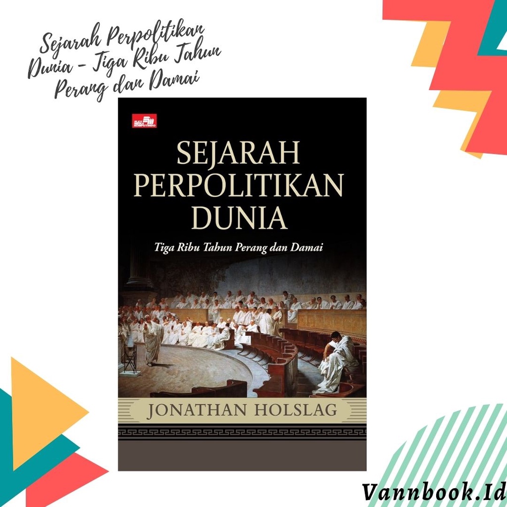 Sejarah Perpolitikan Dunia - Tiga Ribu Tahun Perang dan Damai