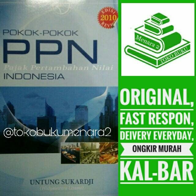 POKOK POKOK PPN PAJAK PERTAMBAHAN NILAI INDONESIA - UNTUNG SUKARDJI