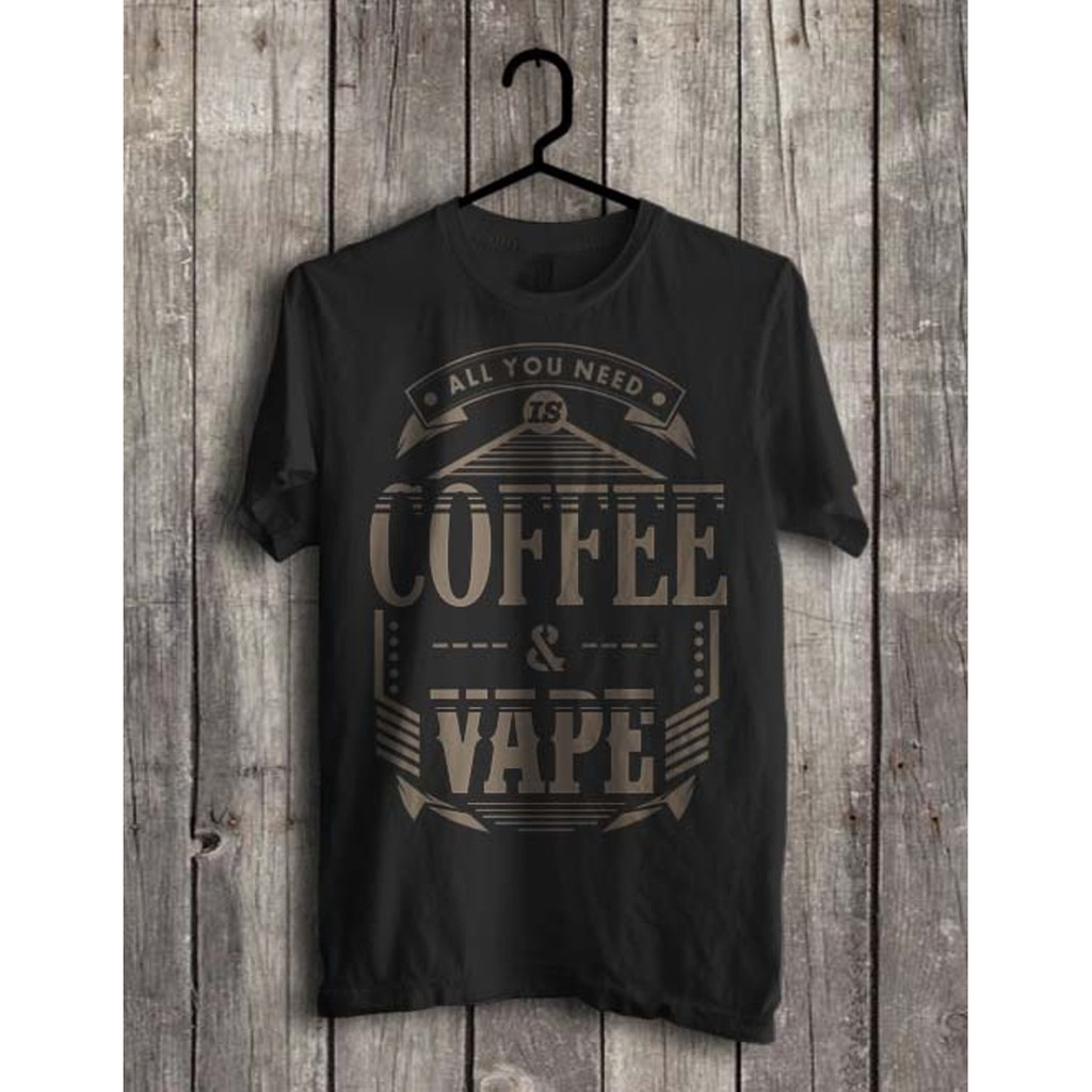 Kaos baju VAPE & COFFEE all you need is kaos vape liquid kaos kopi kaos komunitas hitam (S - XXL)