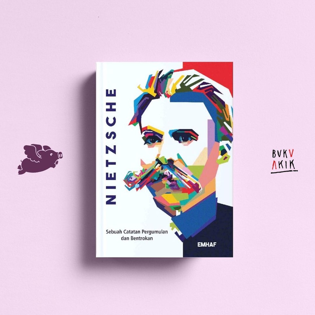 NIETZSCHE (Sebuah Catatan Pergumulan dan Bentrokan) - Emhaf